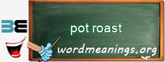 WordMeaning blackboard for pot roast